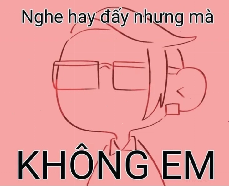 Biến tấu meme từ video gốc không em meme