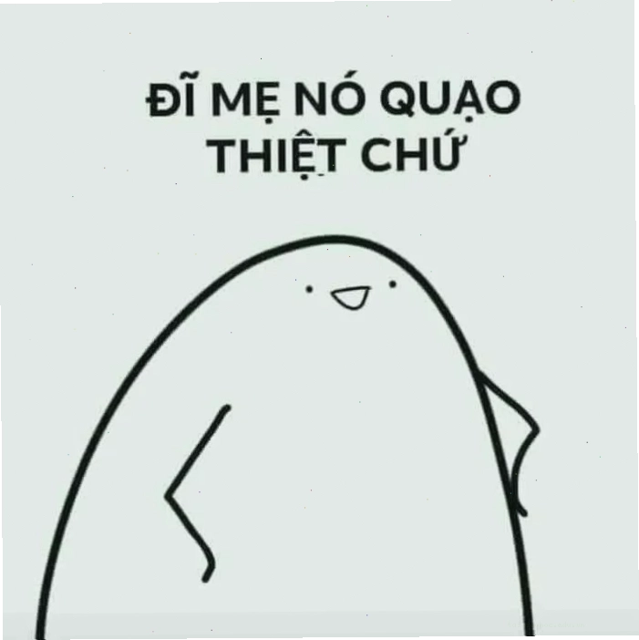 Ảnh vui vẻ meme chửi tục phong cách dân dã