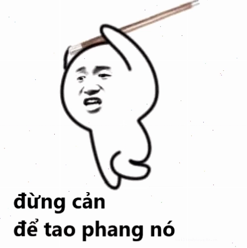 Hành động ngăn cản Nhân vật hành động trong meme đừng cản tao