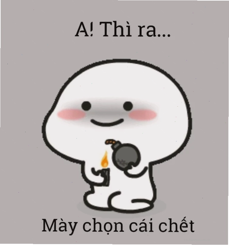 độc lạ thì ra mày chọn cái chết meme độc lạ