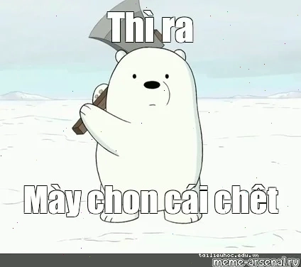 meme vui thì ra mày chọn cái chết meme vui vẻ